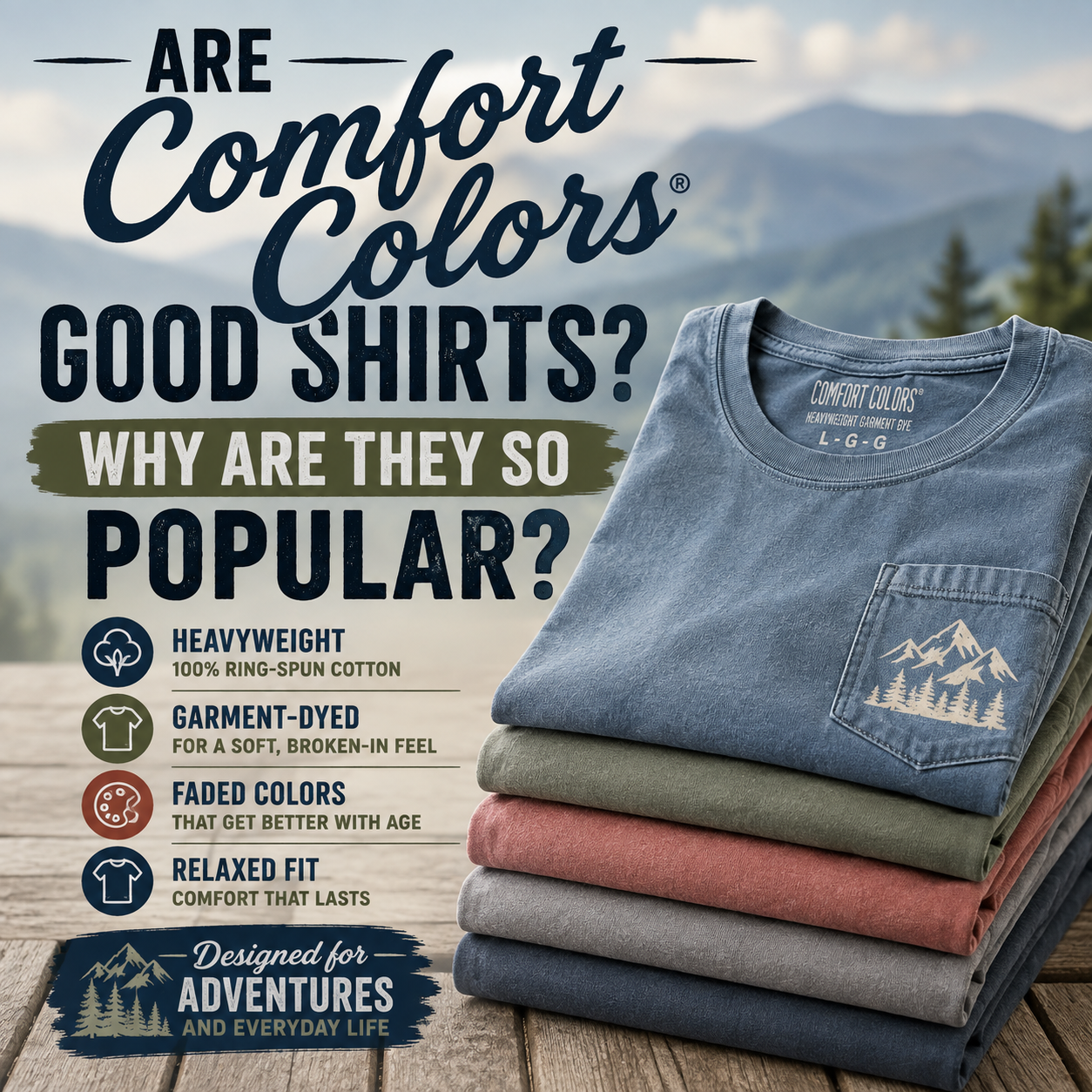 Stack of garment-dyed Comfort Colors T-shirts against a Blue Ridge Mountain backdrop with text explaining their heavyweight cotton, soft feel, faded colors and relaxed fit.