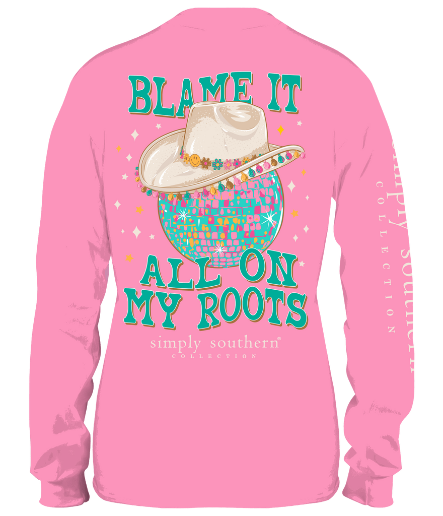 Blame It All On My Roots Long Sleeve Tshirt