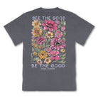 Simply Southern See the Good Be the Good dark gray short sleeve tee with colorful floral back graphic