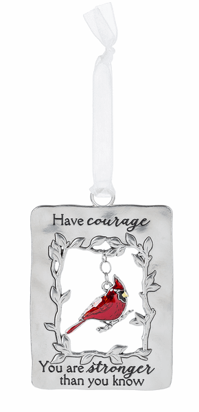 Cardinal Metal Ornament - Have courage you are stronger than you know