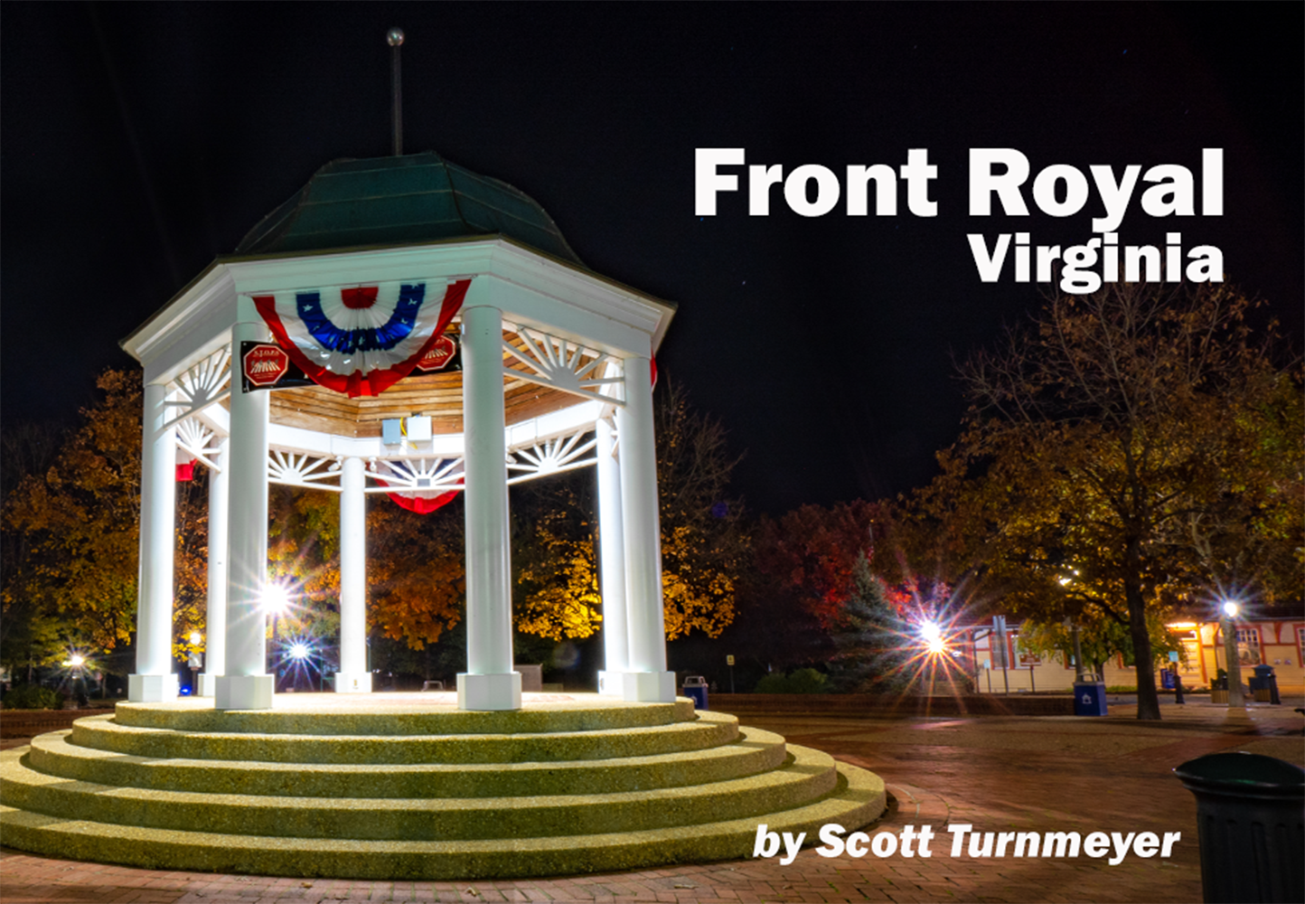 Illuminated gazebo in downtown Front Royal, Virginia at night, photographed by Scott Turnmeyer
